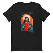 Load image into Gallery viewer, LIMITED EDITION &quot;YALL MFKRS NEED ME&quot; Unisex t-shirt
